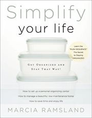 Simplify Your Life : Get Organized and Stay That Way! cover image