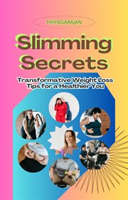 Slimming Secrets : Transformative Weight Loss Tips for a Healthier You cover image