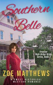 Southern Belle : Frontier Mail-Order Bride Romance cover image