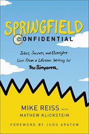 Springfield Confidential : Jokes, Secrets, and Outright Lies from a Lifetime Writing for The Simpsons cover image cdn