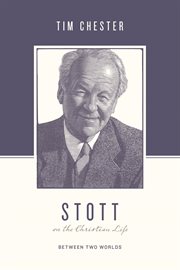 Stott on the Christian Life : Between Two Worlds. Theologians on the Christian Life cover image cdn