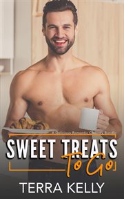 Sweet Treats To-Go : A Delicious Romantic Comedy Bundle cover image