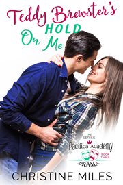 Teddy Brewster's Hold On Me : Pacifica Academy Drama cover image