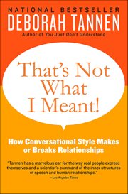 That's Not What I Meant! : How Conversational Style Makes or Breaks Relationships cover image