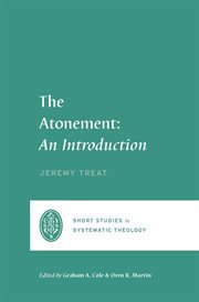 The Atonement : An Introduction. Short Studies in Systematic Theology cover image cdn