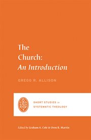 The Church : An Introduction. Short Studies in Systematic Theology cover image cdn