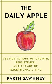 The Daily Apple : 366 Meditations on Growth, Persistence, and the Art of Exceptional Living cover image