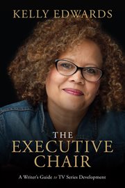 The Executive Chair : A Writer's Guide to TV Series Development cover image cdn