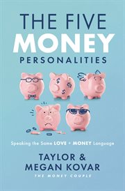 The Five Money Personalities : Speaking the Same Love and Money Language cover image cdn