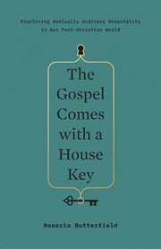 The Gospel Comes With a House Key : Practicing Radically Ordinary Hospitality in Our Post-Christian World cover image cdn