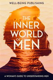 The Inner World of Men : A Woman's Guide to Understanding Men cover image cdn