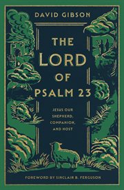 The Lord of Psalm 23 : Jesus Our Shepherd, Companion, and Host cover image cdn