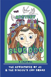 The Mystery of the Blue Dog : Adventures of Jo & the School's Out Squad cover image cdn