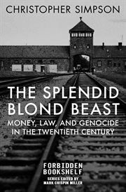 The Splendid Blond Beast : Money, Law, and Genocide in the Twentieth Century cover image
