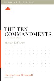The Ten Commandments : A 12-Week Study. Knowing the Bible cover image cdn