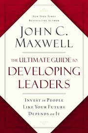 The Ultimate Guide to Developing Leaders : Invest in People Like Your Future Depends on It cover image cdn