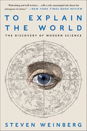 To Explain the World : The Discovery of Modern Science cover image cdn