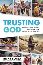 Trusting God : Pursuing Your Dreams and Never, Ever Giving Up On Yourself cover image cdn