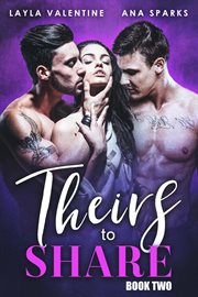 Theirs to Share : Book Two. Theirs to Share cover image