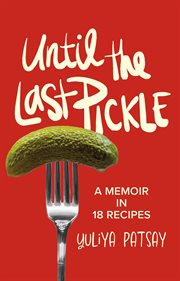 Until the Last Pickle : A memoir in 18 recipes cover image cdn