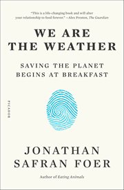 We Are the Weather : Saving the Planet Begins at Breakfast cover image cdn
