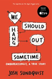 We Should Hang Out Sometime : Embarrassingly, a true story cover image cdn