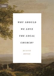 Why Should We Love the Local Church? : Torsere cover image cdn