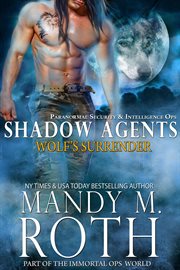 Wolf's Surrender : Paranormal Security and Intelligence Ops Shadow Agents Part of the Immortal Ops. Shadow Agents / PSI-Ops cover image cdn