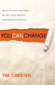You Can Change : God's Transforming Power for Our Sinful Behavior and Negative Emotions cover image cdn