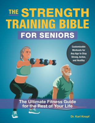 The strength training bible for seniors : the ultimate fitness guide for the rest of your life  cover image cdn