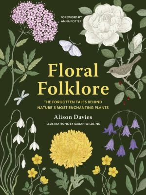Floral folklore : the forgotten tales behind nature's most enchanting plants  cover image cdn