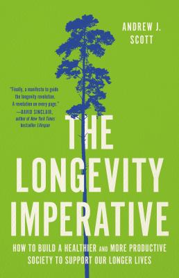 The longevity imperative : how to build a healthier and more productive society to support our longer lives  cover image cdn