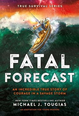 Fatal forecast : an incredible true story of courage in a savage storm  cover image cdn