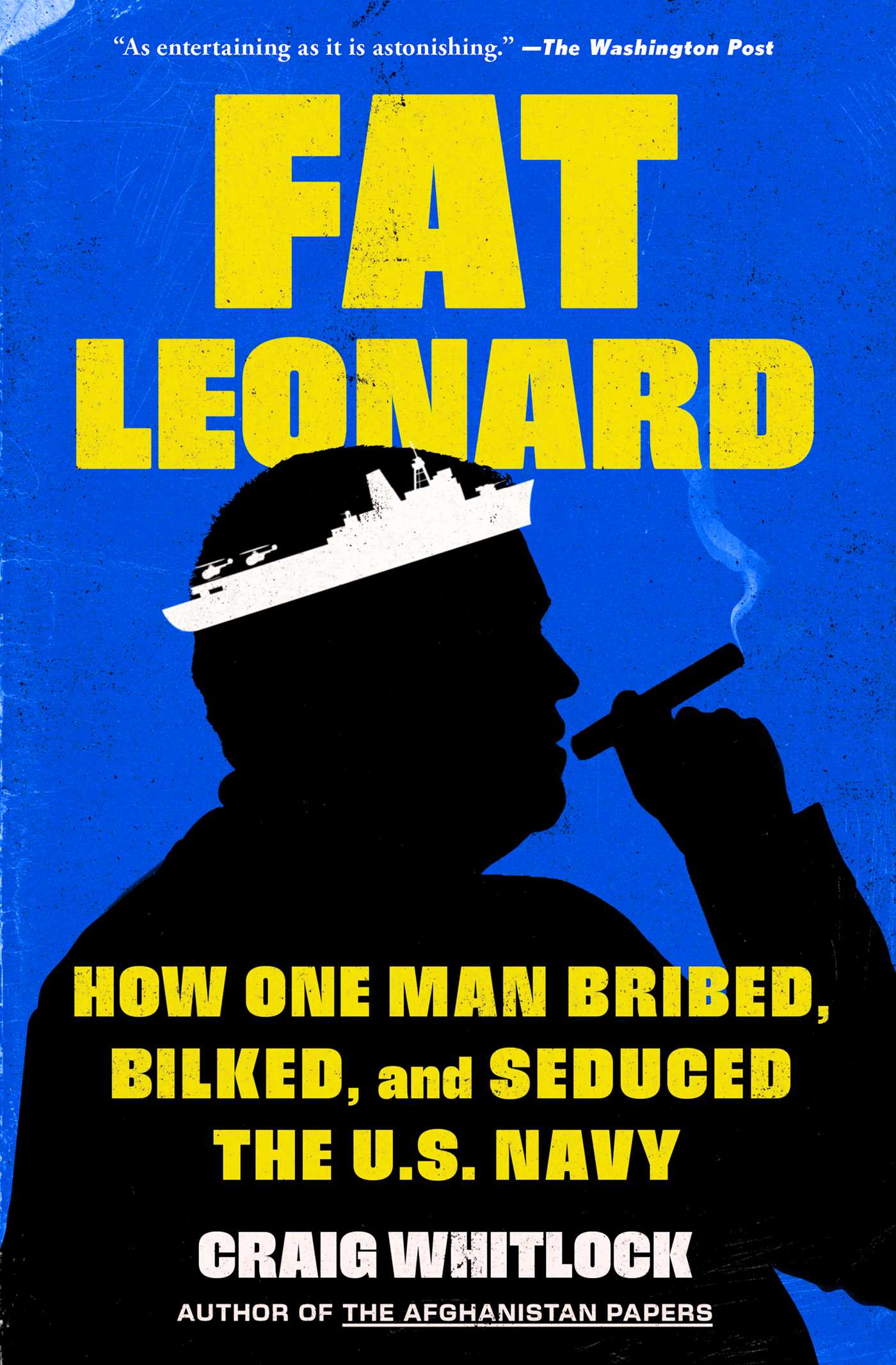 Fat Leonard How One Man Bribed, Bilked, and Seduced the U.S. Navy cover image cdn
