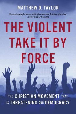 The violent take it by force : the Christian movement that is threatening our democracy  cover image cdn