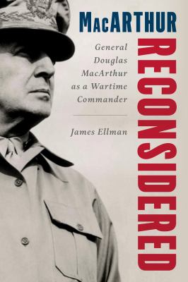MacArthur reconsidered : General Douglas MacArthur as a wartime commander  cover image cdn