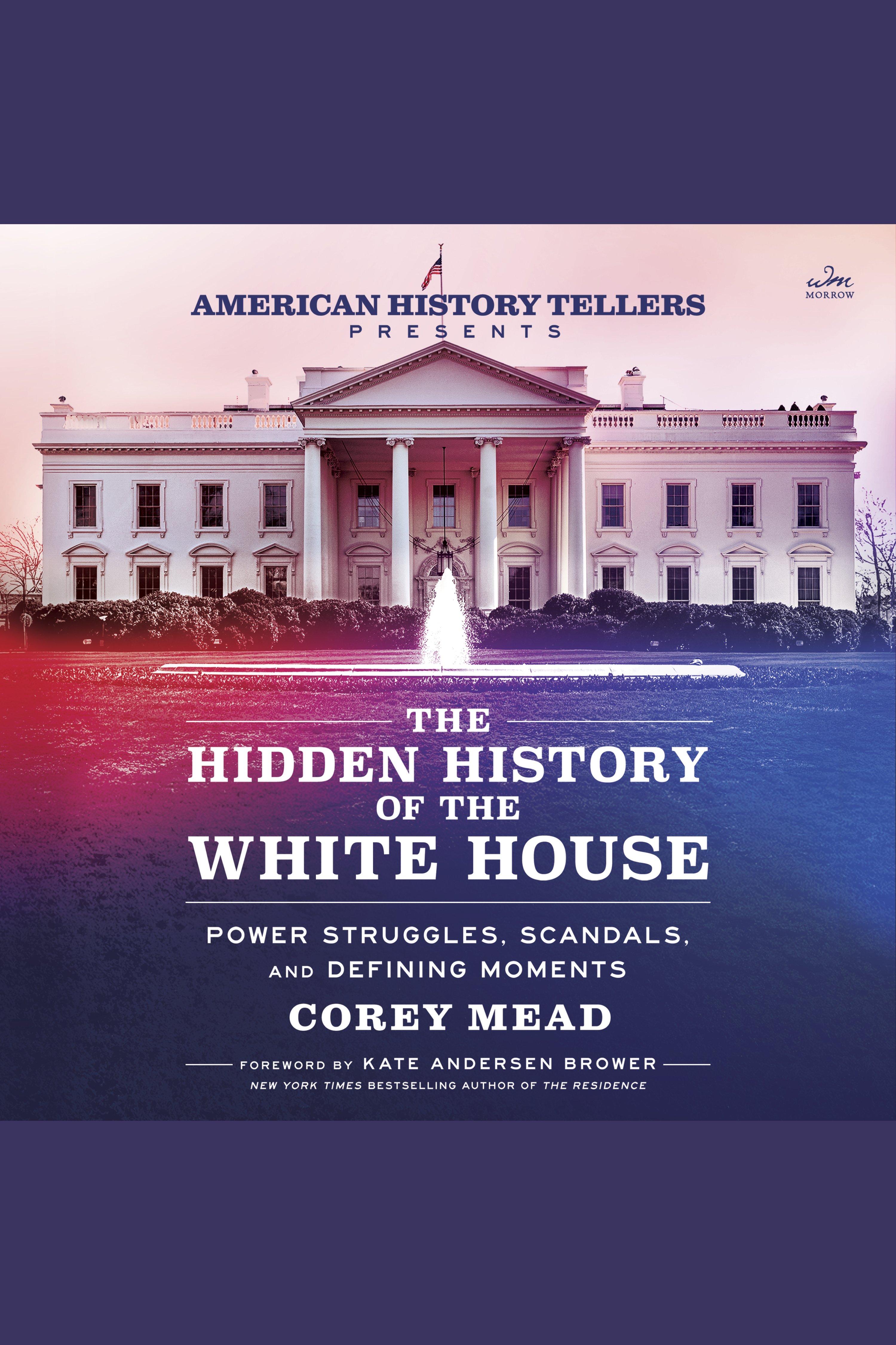 The Hidden History of the White House Power Struggles, Scandals, and Defining Moments cover image cdn