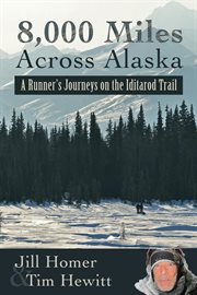 8,000 Miles Across Alaska : A Runner's Journeys on the Iditarod Trail cover image cdn
