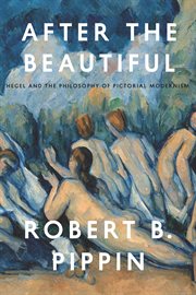 After the Beautiful : Hegel and the Philosophy of Pictorial Modernism cover image cdn