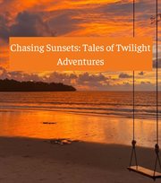 Chasing Sunsets : Tales of Twilight Adventures cover image cdn