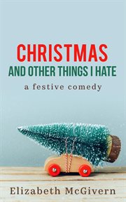 Christmas and Other Things I Hate : Things I Hate cover image cdn