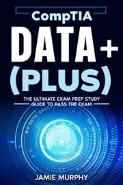 Comptia Data+ (Plus) the Ultimate Exam Prep Study Guide to Pass the Exam cover image cdn