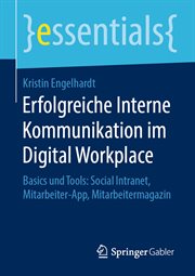 Erfolgreiche Interne Kommunikation im Digital Workplace : Basics und Tools: Social Intranet, Mitarbeiter-App, Mitarbeitermagazin. Essentials (German) cover image cdn