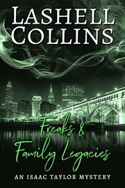 Freaks & Family Legacies : Isaac Taylor Mystery cover image cdn