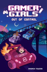 Gamer Girls : Out of Control. Gamer Girls cover image cdn