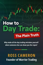 How to Day Trade : The Plain Truth cover image cdn