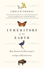 Inheritors of the Earth : How Nature Is Thriving in an Age of Extinction cover image cdn