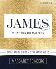 James Bible Study Guide : What You Do Matters. Beautiful Word Bible Studies cover image cdn