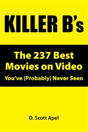 Killer B's : The 237 Best Movies on Video You've (Probably) Never Seen. Killer B's: The 237 Best Movies on Video You've (Probably) Never Seen cover image cdn