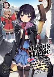 Making Magic : The Sweet Life of a Witch Who Knows an Infinite MP Loophole Volume 2 cover image cdn